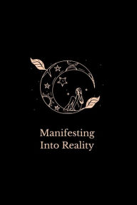 Title: Manifesting Into Reality: Daily self-guided prompts to turn your dreams into reality, Author: Angie's Journals