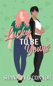 Title: Lucky to be Yours, Author: Shannon O'connor