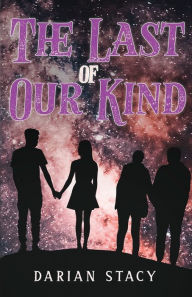 Title: The Last of Our Kind, Author: Darian Stacy