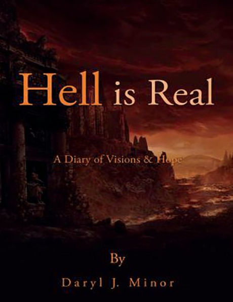 Hell is Real: A Diary of Visions & Hope