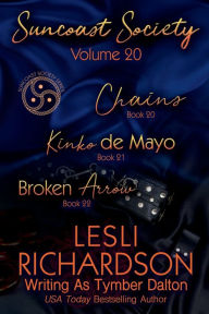 Title: Suncoast Society Volume 20: Chains (Book 20), Kinko de Mayo (Book 21), Broken Arrow (Book 22), Author: Tymber Dalton