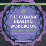 The Chakra Healing Workbook: A Coloring Therapy & Educational Journey