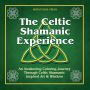 The Celtic Shamanic Experience: An Awakening Coloring Journey Through Celtic Shamanic Inspired Art & Wisdom