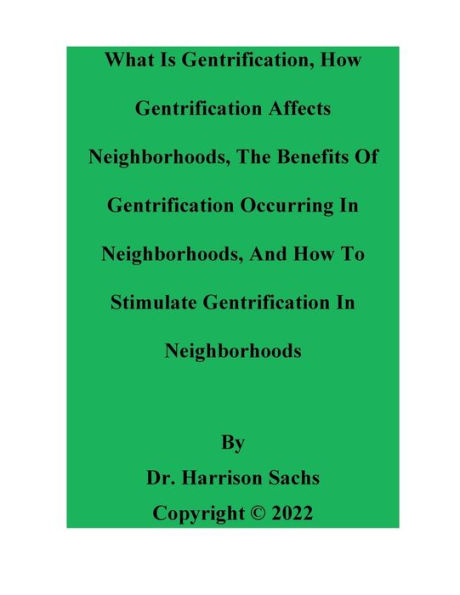 What Is Gentrification, How Gentrification Affects Neighborhoods, And The Benefits Of Gentrification Occurring