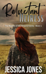Title: Reluctant Heiress: A Twisty Romantic Suspense, Author: Jessica Jones