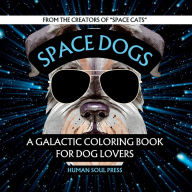 Title: Space Dogs: A Galactic Coloring Book for Dog Lovers, Author: Human Soul Press