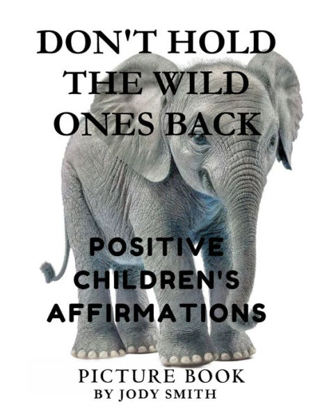 Don't Hold The Wild Ones Back: Positive Children's Affirmations