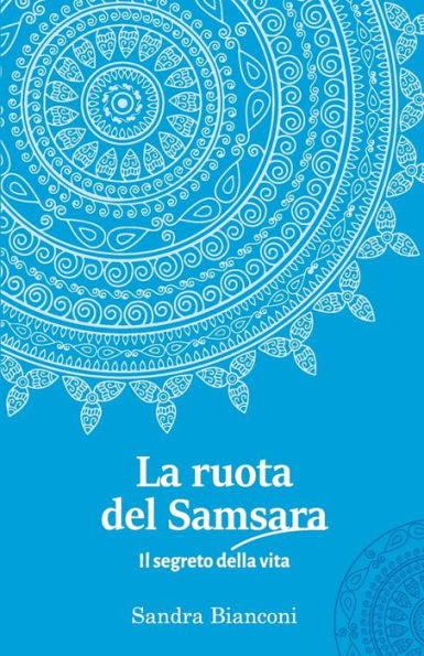 La ruota del Samsara - il segreto della vita