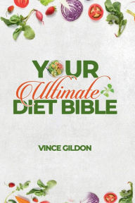 Title: Your Ultimate Diet Bible, Author: Vince Gildon