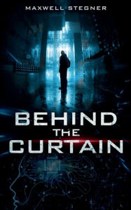 Title: Behind The Curtain, Author: Maxwell Stegner