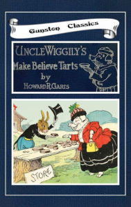 Title: UNCLE WIGGILY'S MAKE BELIEVE TARTS, Author: Howard Garis