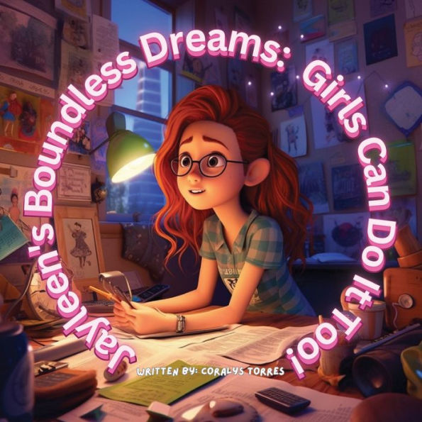 Jayleen's Boundless Dreams: Girls Can Do It Too!: