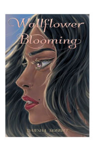 Title: Wallflower Blooming, Author: Daiesha Bobbitt