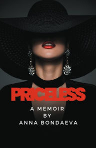 Title: Priceless: A Memoir, Author: Anna Bondareva
