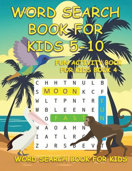 WORD SEARCH BOOK FOR KIDS 5-10: FUN ACTIVITY BOOK FOR KIDS BOOK 4:WORD SEARCH BOOK FOR KIDS : SEARCH AND FIND BOOK: LARGE FORMAT WORD SEARCH