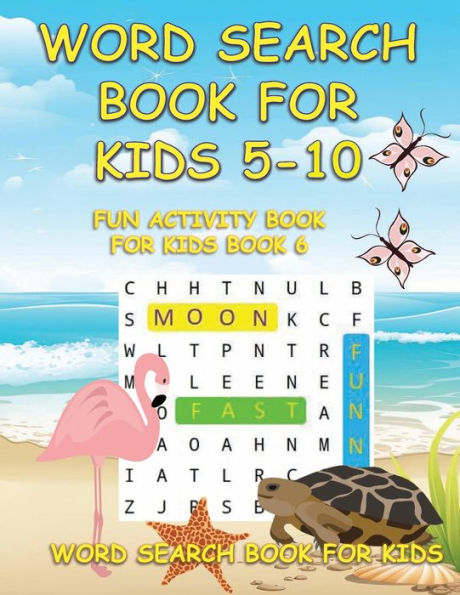 WORD SEARCH BOOK FOR KIDS 5-10: FUN ACTIVITY BOOK FOR KIDS BOOK 6:WORD SEARCH BOOK FOR KIDS : SEARCH AND FIND BOOK: LARGE FORMAT WORD SEARCH