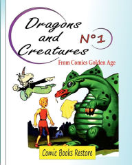 Title: Dragons and Creatures Nï¿½1: From Comics Golden Age, Author: Comic Books Restore