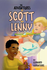 Title: The Adventures of Scott and Lenny, Author: Leonard L Serratore