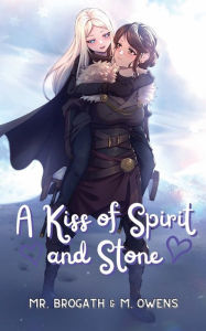 Title: A Kiss of Spirit and Stone (Light Novel), Author: Mr. Brogath