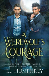 Real books pdf download A Werewolf's Courage: Prequel to the Honor, Courage, and Love Series 9798369259368