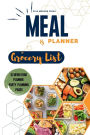 Meal Planner and Grocery List: The Ultimate Guide to Simplify Your Meal Planning and Grocery Shopping/Simplify Your Meal Planning and Save Time