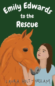 Title: Emily Edwards to the Rescue, Author: Laura Holt-haslam