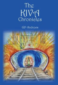 Title: The Kiva Chronicles, Volume 2, Author: G. P. Andrews
