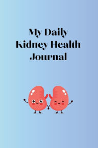 Title: My Daily Kidney Health Journal, Author: Amy Vang