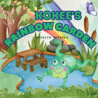 Title: Kokee's Rainbow Garden: Make this part of your children's library book and bed time favorite., Author: Jhoselyn Herrera