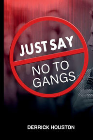 Title: Say No To Gangs, Author: Derrick Houston