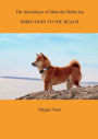 The Adventures of Shiro the Shiba Inu - Shiro Goes to the Beach