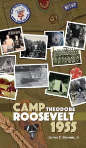 Title: Camp Theodore Roosevelt 1955, Author: James E. Stevens