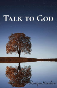 Title: Talk to God, Author: Monique Monalisa