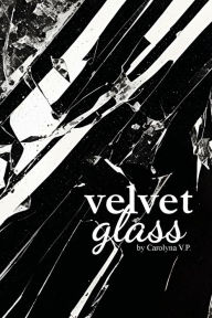 Title: Velvet Glass, Author: Carolyna Phillips