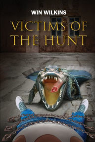Title: Victims of the HUNT, Author: Win Wilkins