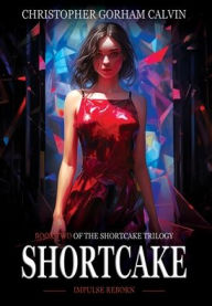 Title: Shortcake: Impulse Reborn, Author: Christopher Calvin