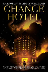 Title: Chance Hotel, Author: Christopher Calvin