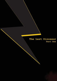 Free downloaded computer books The Last Dinosaur: Part One: