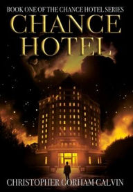 Title: Chance Hotel, Author: Christopher Calvin