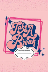 Title: Take a Break Composite Notebook, Author: Porsha Garrett