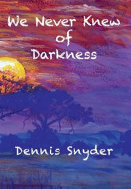 Download new books online free We Never Knew of Darkness  9798369262320 (English literature)