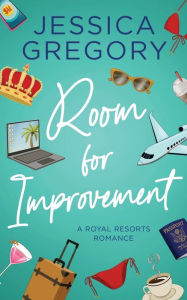 Title: Room for Improvement: A Billionaire Romantic Comedy, Author: Jessica Gregory