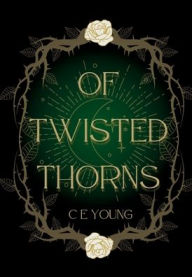 Title: Of Twisted Thorns, Author: C. E. Young