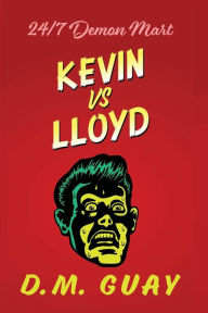 Free ebook bestsellers downloads Kevin vs Lloyd: A 24/7 Demon Mart Adventure by D. M. Guay, D. M. Guay (English literature) 9798369262580 iBook DJVU