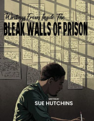 Title: Writing From The Bleak Walls Of Prison, Author: Sue Hutchins