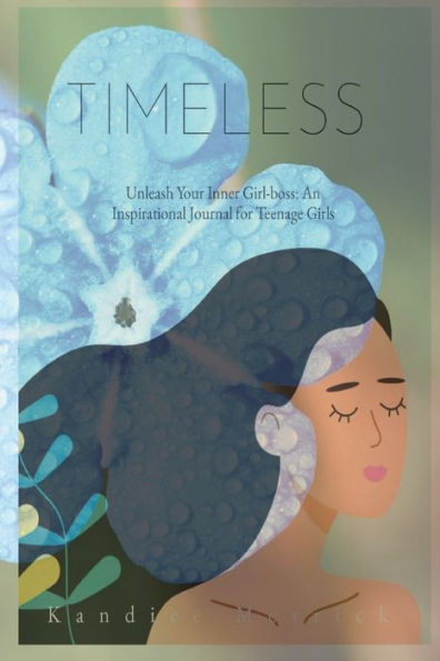 Timeless: Unleashing Your Inner Girl-boss! An Inspirational Journal for Teenage Girls: