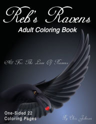 Title: Reb's Ravens Coloring Book: For the love of Ravens and birds of a feather.:Detailed and simple raven themed coloring pages, Author: Chris Johnson