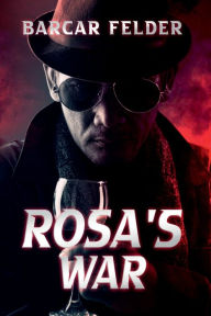 Title: Rosa's War, Author: Barcar Felder