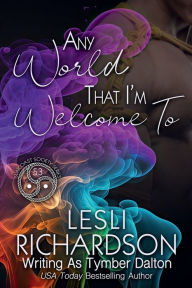 Title: Any World That I'm Welcome To, Author: Tymber Dalton