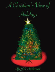 Title: A Christian's View of Holidays, Author: J. E. Nickerson